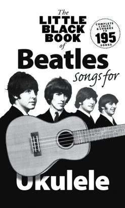The Little Black Book Of Beatles Songs For Ukulele - Instructional Songbook